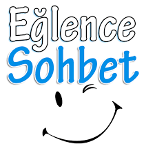 eğlenceli sohbetler